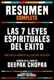 Resumen Completo - Las 7 Leyes Espirituales Del Exito (The Seven Spiritual Laws Of Success) - Basado En El Libro De Deepak Chopra (eBook, ePUB)
