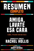 Resumen Completo - Amiga, Lavate Esa Cara (Girl, Wash Your Face) - Basado En El Libro De Rachel Hollis (eBook, ePUB)