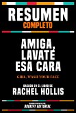 Resumen Completo - Amiga, Lavate Esa Cara (Girl, Wash Your Face) - Basado En El Libro De Rachel Hollis (eBook, ePUB) Resumen Completo - Amiga, Lavate Esa Cara (Girl, Wash Your Face) - Basado En El Libro De Rachel Hollis (eBook, ePUB)