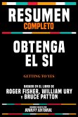 Resumen Completo - Obtenga El Si (Getting To Yes) - Basado En El Libro De Roger Fisher, William Ury Y Bruce Patton (eBook, ePUB)