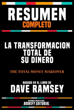 Resumen Completo - La Transformacion Total De Su Dinero (The Total Money Makeover) - Basado En El Libro De Dave Ramsey (eBook, ePUB) - Editorial, Bookify; Editorial, Bookify