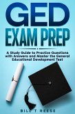 GED Exam Prep A Study Guide to Practice Questions with Answers and Master the General Educational Development Test (eBook, ePUB)