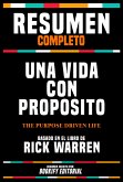 Resumen Completo - Una Vida Con Proposito (The Purpose Driven Life) - Basado En El Libro De Rick Warren (eBook, ePUB)