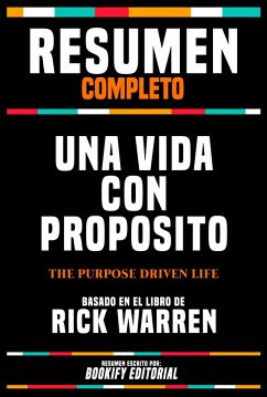 Resumen Completo - Una Vida Con Proposito (The Purpose Driven Life) - Basado En El Libro De Rick Warren (eBook, ePUB) - Editorial, Bookify; Editorial, Bookify