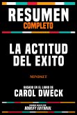 Resumen Completo - La Actitud Del Éxito (Mindset) - Basado En El Libro De Carol Dweck (eBook, ePUB)