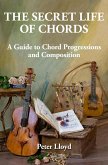 The Secret Life of Chords: A Guide to Chord Progressions and Composition (eBook, ePUB)