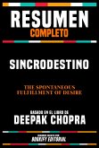 Resumen Completo - Sincrodestino (The Spontaneous Fulfillment Of Desire) - Basado En El Libro De Deepak Chopra (eBook, ePUB) Resumen Completo - Sincrodestino (The Spontaneous Fulfillment Of Desire) - Basado En El Libro De Deepak Chopra (eBook, ePUB)