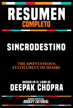 Resumen Completo - Sincrodestino (The Spontaneous Fulfillment Of Desire) - Basado En El Libro De Deepak Chopra (eBook, ePUB) - Editorial, Bookify; Editorial, Bookify