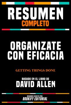 Resumen Completo - Organizate Con Eficacia (Getting Things Done) - Basado En El Libro De David Allen (eBook, ePUB) - Editorial, Bookify; Editorial, Bookify