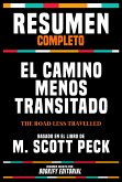 Resumen Completo - El Camino Menos Transitado (The Road Less Travelled) - Basado En El Libro De M. Scott Peck (eBook, ePUB)