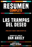 Resumen Completo - Las Trampas Del Deseo (Predictably Irrational) - Basado En El Libro De Dan Ariely (eBook, ePUB)