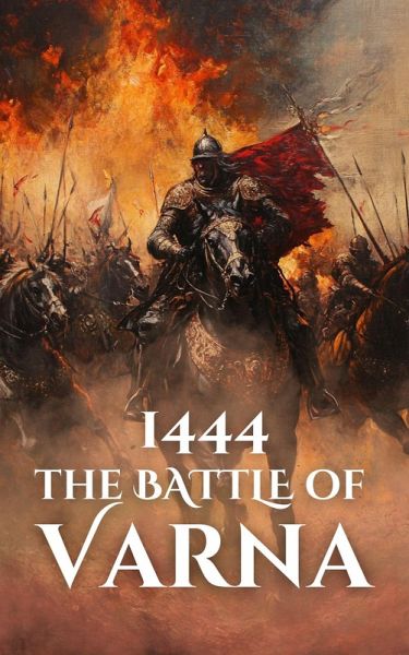 1444: The Battle of Varna (Epic Battles of History) (eBook, ePUB)