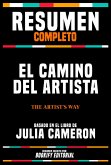 Resumen Completo - El Camino Del Artista (The Artist's Way) - Basado En El Libro De Julia Cameron (eBook, ePUB)