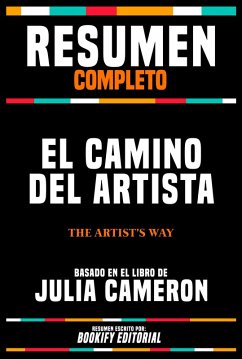 Resumen Completo - El Camino Del Artista (The Artist's Way) - Basado En El Libro De Julia Cameron (eBook, ePUB) - Editorial, Bookify; Editorial, Bookify