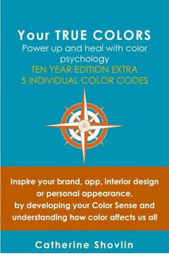 Your True Colors: Power Up and Heal with Color Psychology (eBook, ePUB) - Shovlin, Catherine