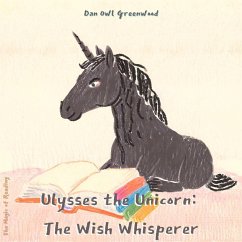 Ulysses the Unicorn: The Wish Whisperer (The Magic of Reading) (eBook, ePUB) - Greenwood, Dan Owl