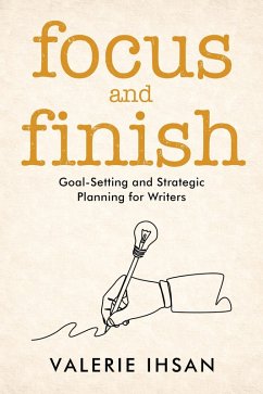 Cover Focus and Finish: Goal-Setting and Strategic Planning for Writers (eBook, ePUB)