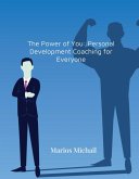 The Power of You: Personal Development Coaching for Everyone (eBook, ePUB) The Power of You: Personal Development Coaching for Everyone (eBook, ePUB)