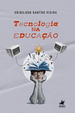 Tecnologia na Educação (eBook, ePUB) - Vieira, Edinilson Santos