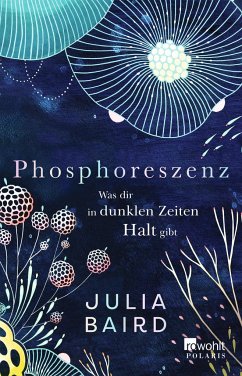 Phosphoreszenz - Was dir in dunklen Zeiten Halt gibt (Mängelexemplar) - Baird, Julia