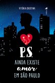 P.S. Ainda Existe Amor em São Paulo (eBook, ePUB)