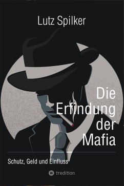 Die Erfindung der Mafia - Spilker, Lutz