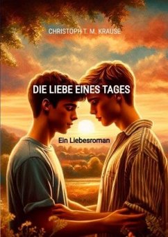 Die Liebe eines Tages - Krause, Christoph T. M.