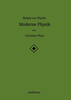 Skripte zur Physik - Moderne Physik - Wyss, Christian