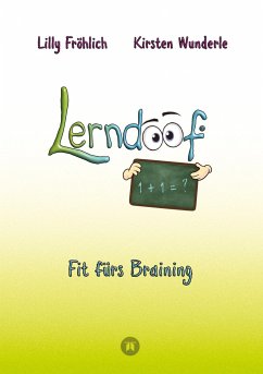 Lerndoof - Dein praktischer Lernkompass: So wird Lernen zum Kinderspiel - mit Mindmaps, Kerzenliste, Körperroute, Loci-Technik und Co. - Fröhlich, Lilly;Wunderle, Kirsten