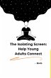 The Isolating Screen: Help Young Adults... - Bild 1