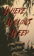 Where Willows Weep (eBook, ePUB) - Bild 1