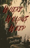 Where Willows Weep (eBook, ePUB)