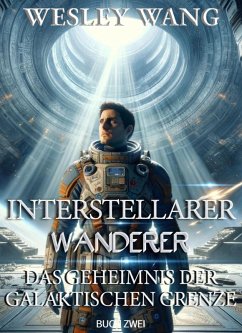 Cover Interstellarer Wanderer: Das Geheimnis der Galaktischen Grenze (eBook, ePUB)