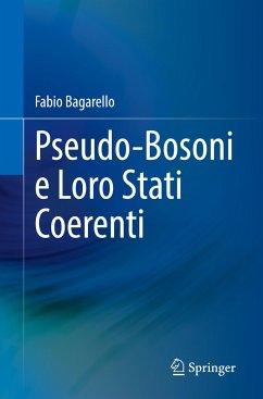 Pseudo-Bosoni e Loro Stati Coerenti - Bagarello, Fabio