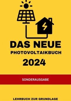 Das NEUE Photovoltaikbuch 2024: LEHRBUCH ZUR GRUNDLAGE: KEINE MEHRWERTSTEUER UND VIELE FÖRDERUNGEN Übersicht Förderungen - TEAM 30, SOLAR