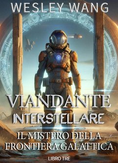 Viandante Interstellare: Il Mistero della Frontiera Galattica (eBook, ePUB) - Wang, Wesley