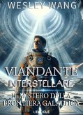 Viandante Interstellare: Il Mistero della Frontiera Galattica (eBook, ePUB)