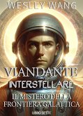 Viandante Interstellare: Il Mistero della Frontiera Galattica (eBook, ePUB)