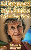 Lifeguard At A Public Swimming Pool (Granny Tales, #10) (eBook, ePUB) Lifeguard At A Public Swimming Pool (Granny Tales, #10) (eBook, ePUB)