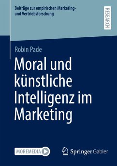 Moral und künstliche Intelligenz im Marketing - Pade, Robin