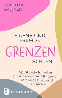 Eigene und fremde Grenzen achten - Gassner, Angelika