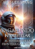 Vagabundo Interestelar: El Misterio de la Frontera Galáctica (eBook, ePUB)