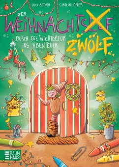 Der Weihnachtszwölf - Durch die Wichteltür ins Abenteuer - Astner, Lucy