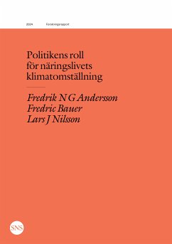 Politikens roll för näringslivets klimatomställning (eBook, ePUB) - Andersson, Fredrik N. G.; Bauer, Fredric; Nilsson, Lars J.