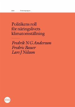 Politikens roll för näringslivets klimatomställning (eBook, ePUB) - Andersson, Fredrik N.G.; Bauer, Fredric; Nilsson, Lars J.