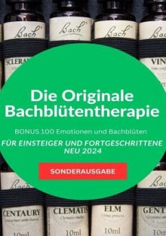 Die Originale Bachblütentherapie Für Einsteiger und Fortgeschrittene NEU 2024: BONUS 100 Emotionen und Bachblüten - SOND - Waldgraben, Hellene von