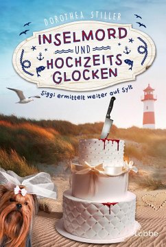 Inselmord & Hochzeitsglocken / Siggi goes Sylt Bd.3 - Stiller, Dorothea