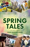 Spring Tales (Bruce K Beck's Four Seasons Series, #4) (eBook, ePUB)