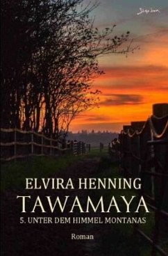 Tawamaya - 5. Unter dem Himmel Montanas - Henning, Elvira