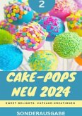 Cake-Pops NEU 2024: Sweet Delights: Cupcake-Kreationen: Teil 2 YOUNG HOT KITCHEN TEAM
